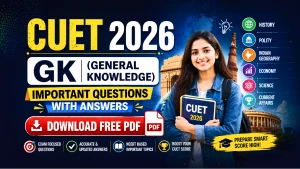 CUET 2026 Important GK Questions With Answers - Download PDF
