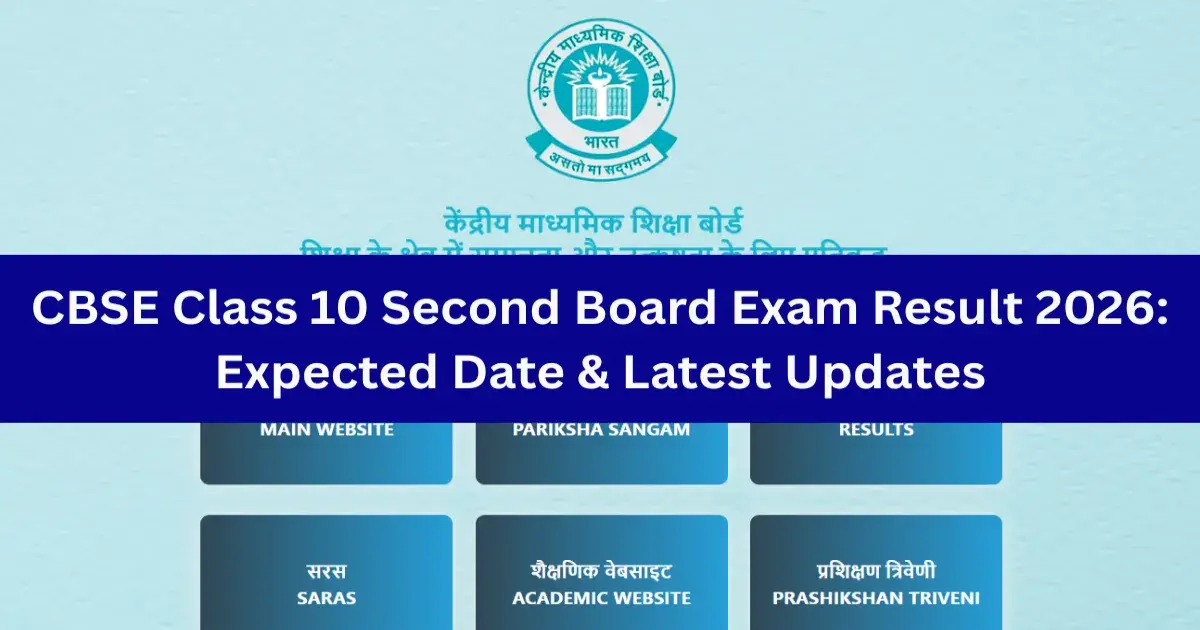 CBSE Class 10 Second Board Exam Result 2026: Expected Date & Latest Updates