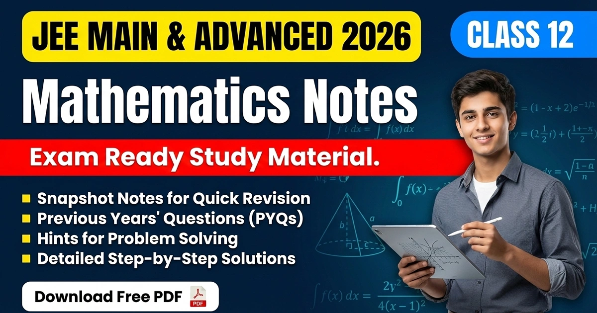 JEE Main Advanced 2026 Class 12 Maths Notes and PYQs with Solutions Free PDF