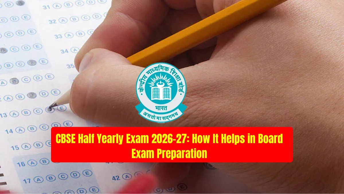 How CBSE Half-Yearly Exams Help in Board Exam Preparation? Key Benefits for Class 10 and 12 Students
