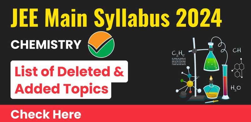 JEE Main Chemistry Revised Syllabus 2024 Deleted & Added Topics