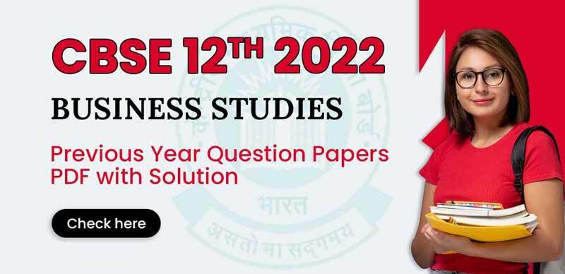 CBSE 12th 2022 : Business Studies Previous Year Question Papers PDF with Solution