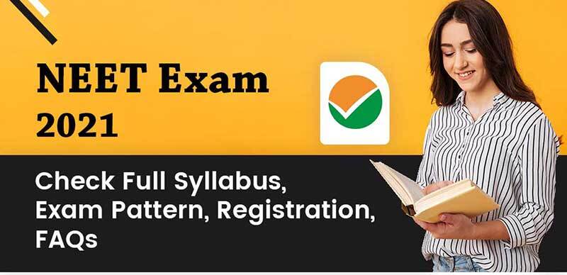 NEET Exam 2021 Check Full Syllabus, Exam Pattern, Registration, FAQs