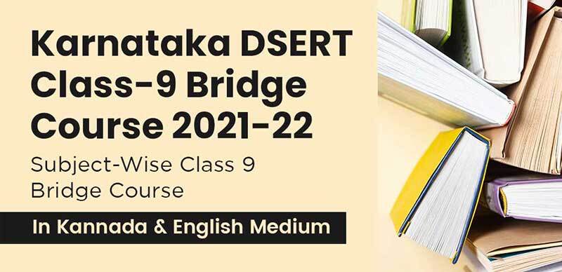 Karnataka DSERT Class-9 Bridge Course 2021-22 : Subject-Wise Class 9 Bridge Course In Kannada & English Medium