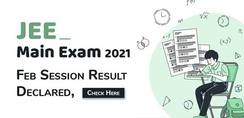 JEE Main Exam Result Declared 2021 : Feb Session Result Declared, Check Here