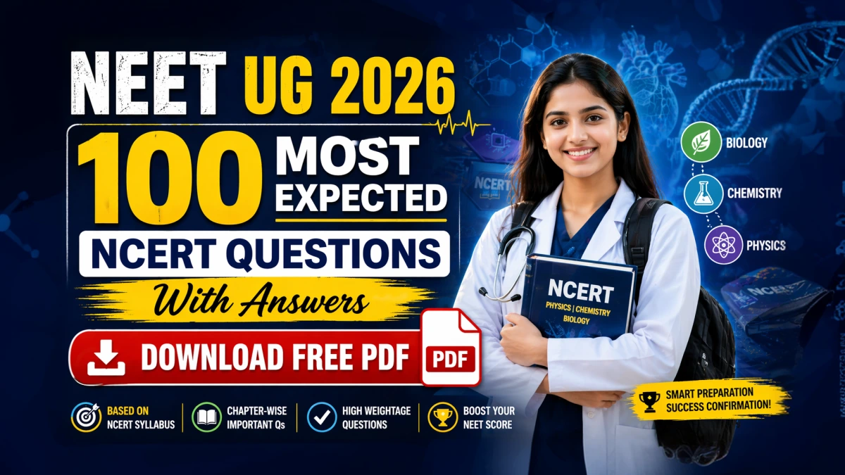 NEET 2026: 100 Most Expected NCERT Questions With Answers – Free PDF
