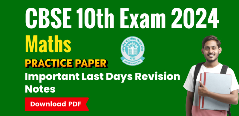 CBSE 10th Maths Exam 2024 : Practice Paper Important Last Days Revision Notes; Download PDF