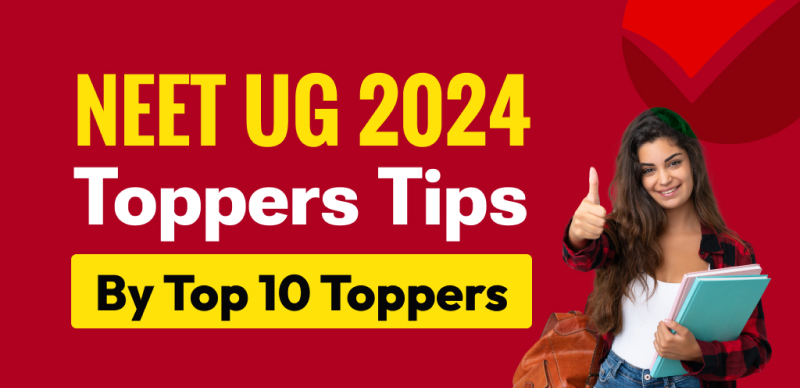 NEET UG 2024 : Toppers Tips By Top 10 Toppers