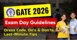 GATE 2026 Exam Day Guidelines: Dress Code, Do's & Don'ts, Last-Minute Tips