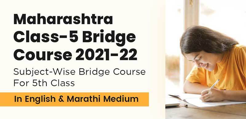 Maharashtra HSC Class-5 Bridge Course 2021-22 : Subject-Wise Bridge Course For 5th Class In English & Marathi Medium