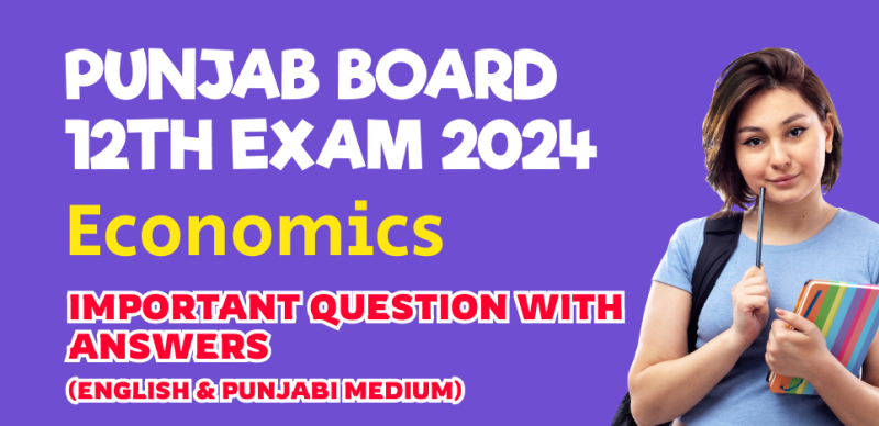 Punjab Board 12th Economics Exam 2024 : Important Question with Answers (English & Punjabi Medium)