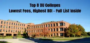 Top 8 DU Colleges: Lowest Fees, Highest ROI – Full List Inside