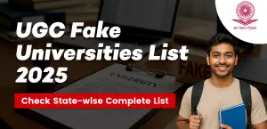 UGC Fake Universities List 2025: UGC Declares 22 Universities as Fake; Check State-Wise List