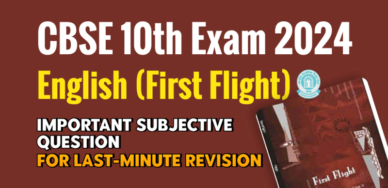 CBSE 10th Exam 2024 : English (First Flight) Important Subjective Question for Last-Minute Revision