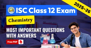 ISC Class 12 Chemistry Exam 2025-26: Most Important Questions with Answers - Free PDF