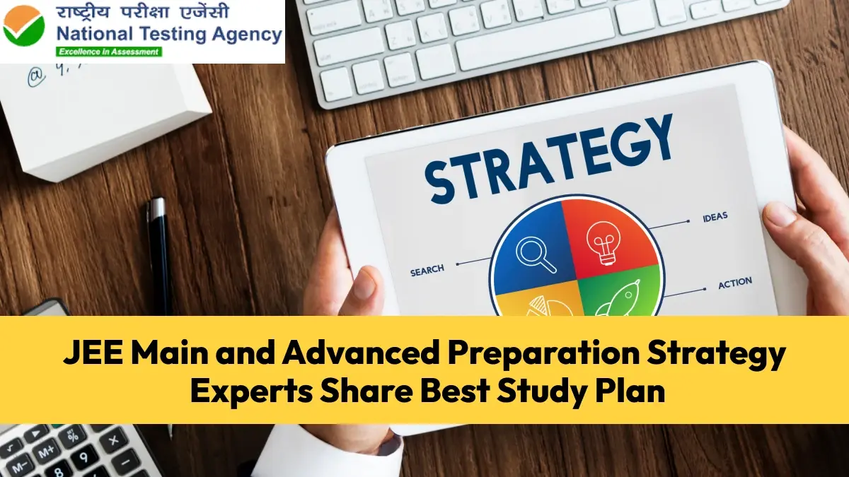 JEE Main and Advanced Preparation Strategy: Experts Share Best Study Plan