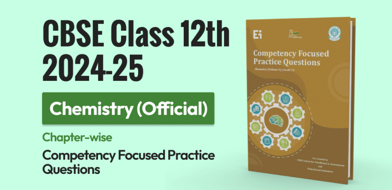 CBSE 12th 2024-25 : Chemistry Official Competency Focused Practice Questions released by CBSE