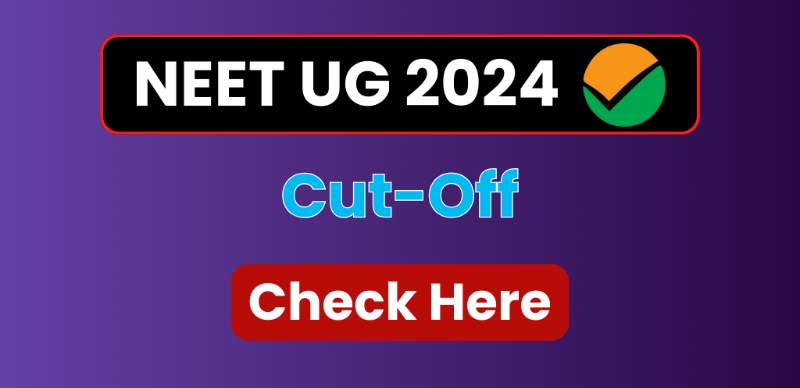 NEET Cut off 2024 (Out) : Check Category-wise Cutoff Marks, Scores & Percentiles for MBBS & BDS