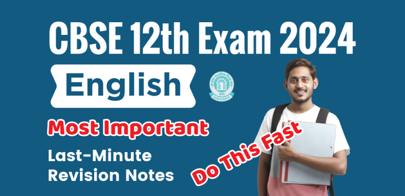 CBSE 12th English Exam 2024 : Final Topic-Wise Most Important Questions For Last Minute Revision