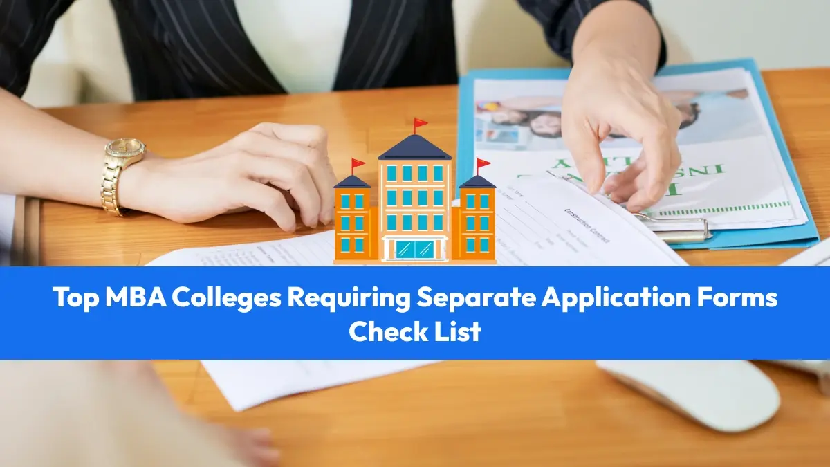 Top MBA Colleges Requiring Separate Application Forms: Check List