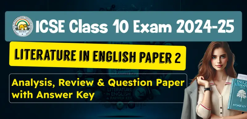 ICSE Class 10 English Literature Paper 2 Answer Key 2025 and Question Papers, Download PDF All SETs