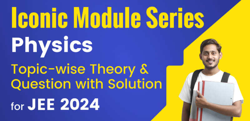 JEE Main & Advanced 2024 : Physics Topic-wise Theory & Important Question with Solution; Download PDF