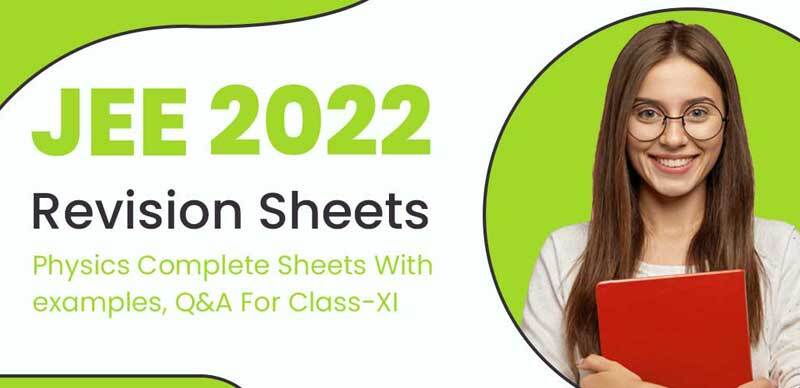 JEE 2022 Revision Sheets : Physics Complete Sheets With Notes, Examples, Q&A For Class-XI