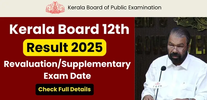 Kerala Plus Two 12th Result 2025 (Out) : Supplementary and Revaluation Exam Schedule Released, Check Application Process