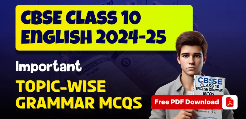 CBSE Class 10 Board Exam 2024-25 : Most Important English Grammar MCQs, Free PDF Download