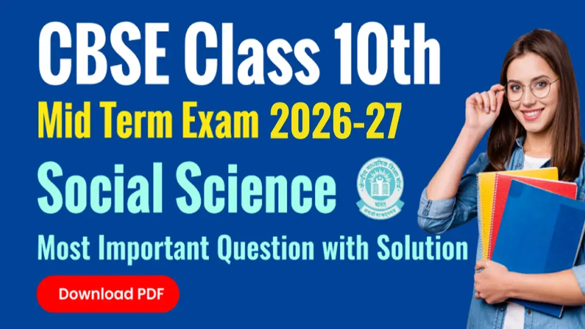 CBSE Class 10th Mid Term Exam 2026-27 : Social Science Most Important Question with Answers