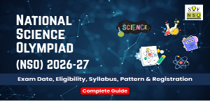 National Science Olympiad (NSO) 2026-27: Exam Date, Eligibility, Syllabus, Pattern & Registration - Complete Guide