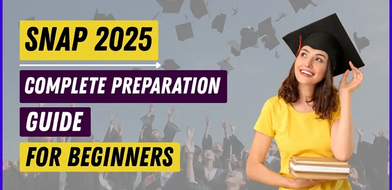 SNAP Exam 2025 : Complete Preparation Guide for Beginners
