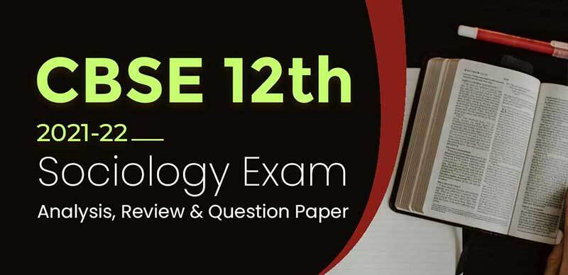 CBSE 12th Sociology Exam 2021-22 : Analysis, Review & Question Paper