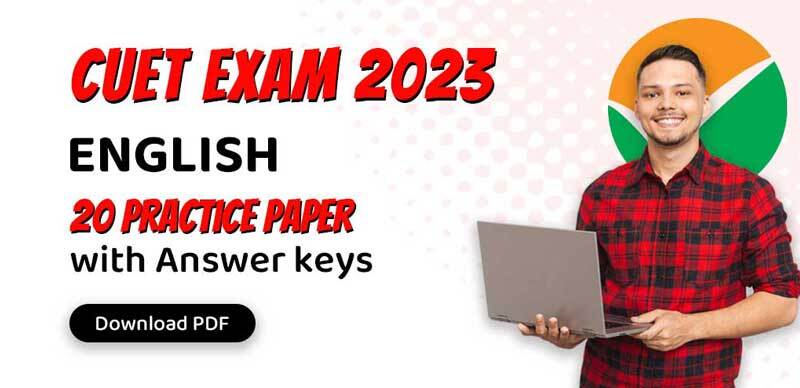 CUET Exam 2023 : English 20 Practice Paper with Answer key; Download PDF