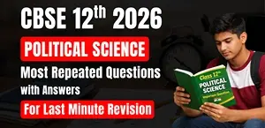 CBSE 12 Political Science Exam 2025-26: Most Repeated Questions for Last Minute Revision