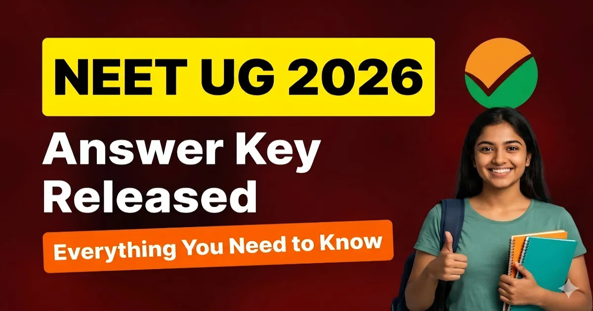 NEET UG 2026 Provisional Answer Key Out: How to Download, Check Your Score, and Raise Objections