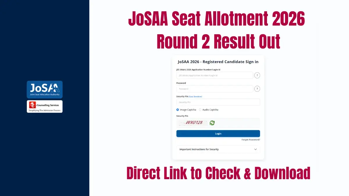 JoSAA Seat Allotment 2026 Round 2 Result Out: Direct Link to Check & Download