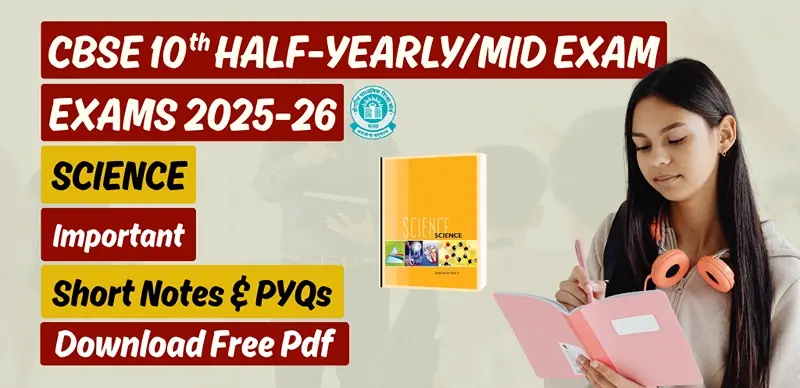 CBSE 10th Science Half-Yearly Exam 2025-26: Important Short Notes & PYQs; Download Free Pdf