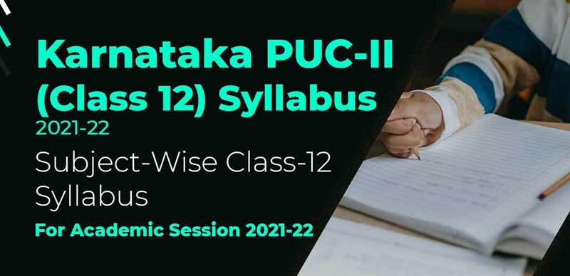 Karnataka PUC-II(Class 12) Syllabus 2021-22 : Subject-Wise Class-12 Syllabus For Academic Session 2021-22