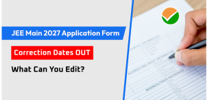 JEE Main 2027 Application Form Correction Dates OUT: What Can You Edit?