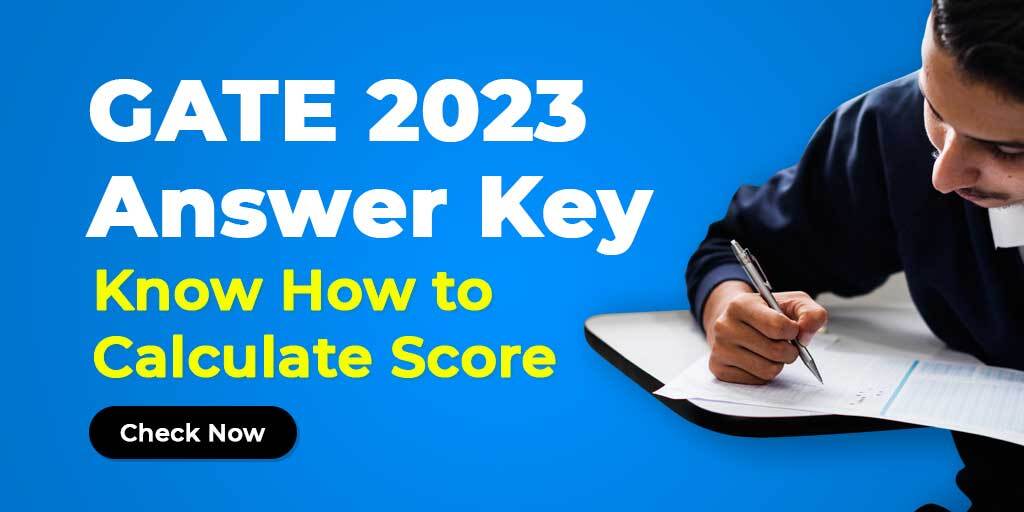 GATE 2023 Answer Key : Know How to Calculate Score; Check Now