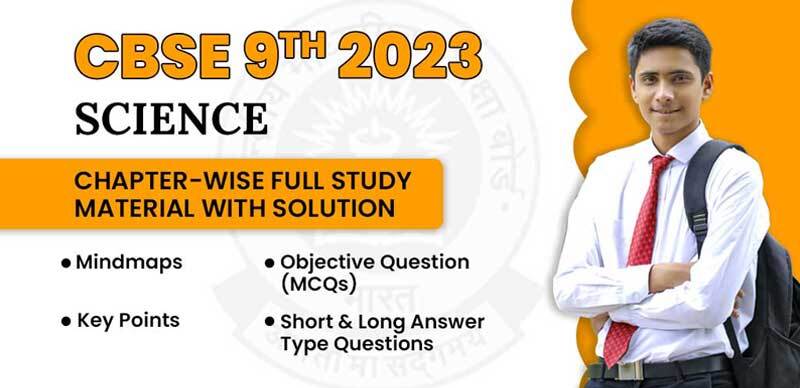 CBSE 9th Science 2023 : Chapter-Wise Full Study Material With Solution