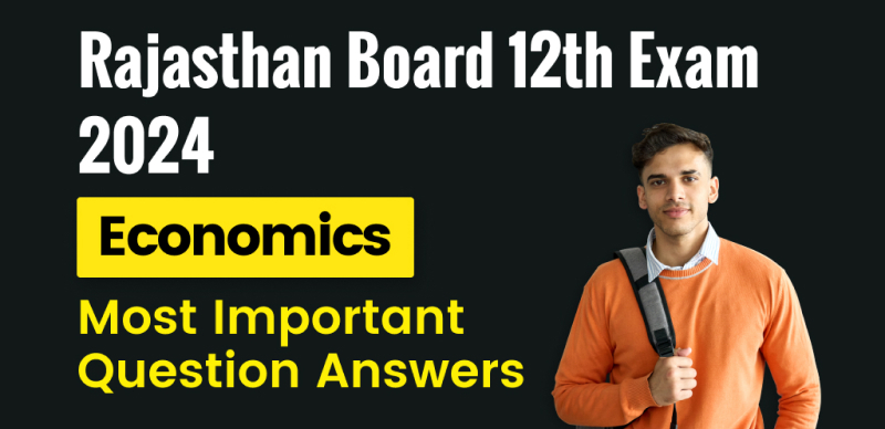Rajasthan Board 12th Exam 2024 : Economics Most Important Question Answers