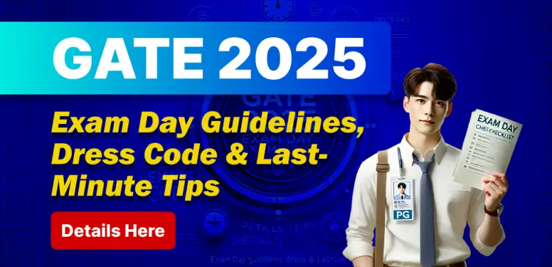 GATE Exam 2025 : Exam Day Guidelines, Dress Code & Last-Minute Tips - Details Here