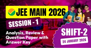 JEE Main Session-1 Exam 2026: 24 Jan Shift-2 Analysis, Review & Question Paper with Answer Key