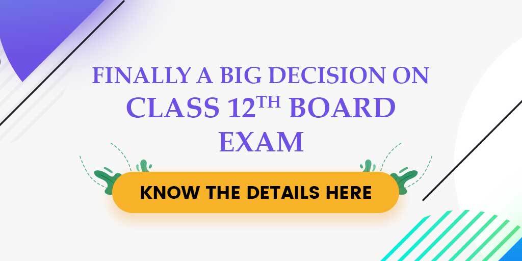 Finally a Big Decision on Class 12th Board Exam: Know the Details Here