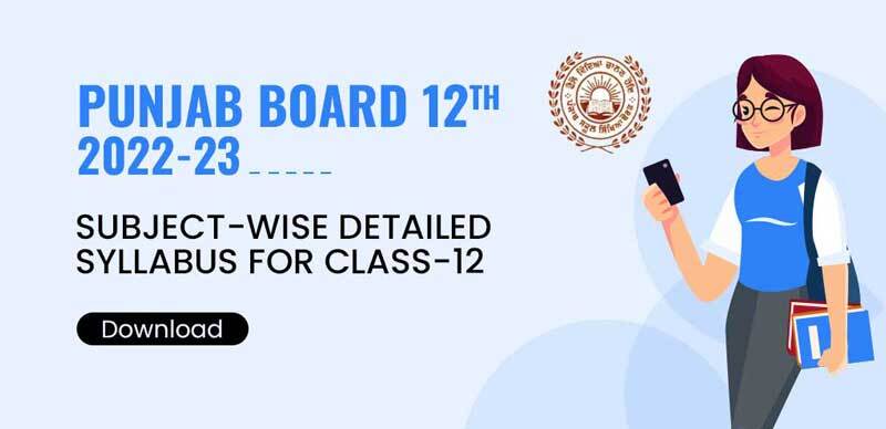 Punjab Board 12th 2022-23 : Subject-Wise Detailed Syllabus For Class-12, Download PDF