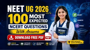 NEET 2026: 100 Most Expected NCERT Questions With Answers – Free PDF