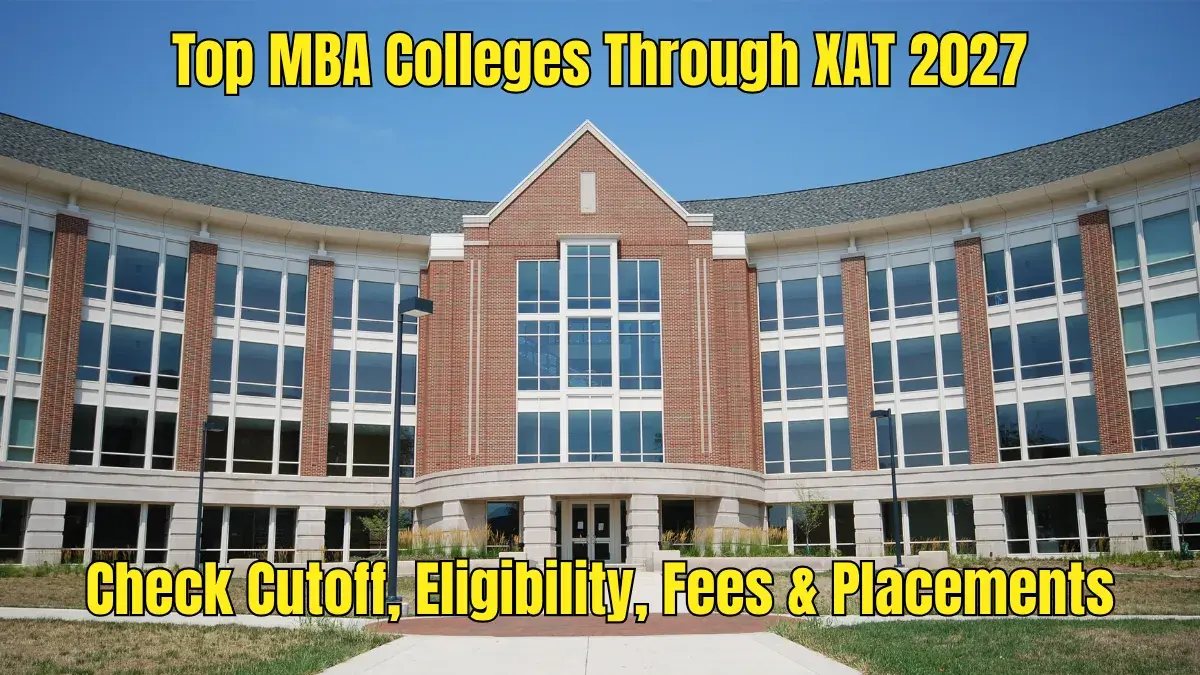 Top MBA Colleges Through XAT 2027: Check Cutoff, Eligibility, Fees & Placements