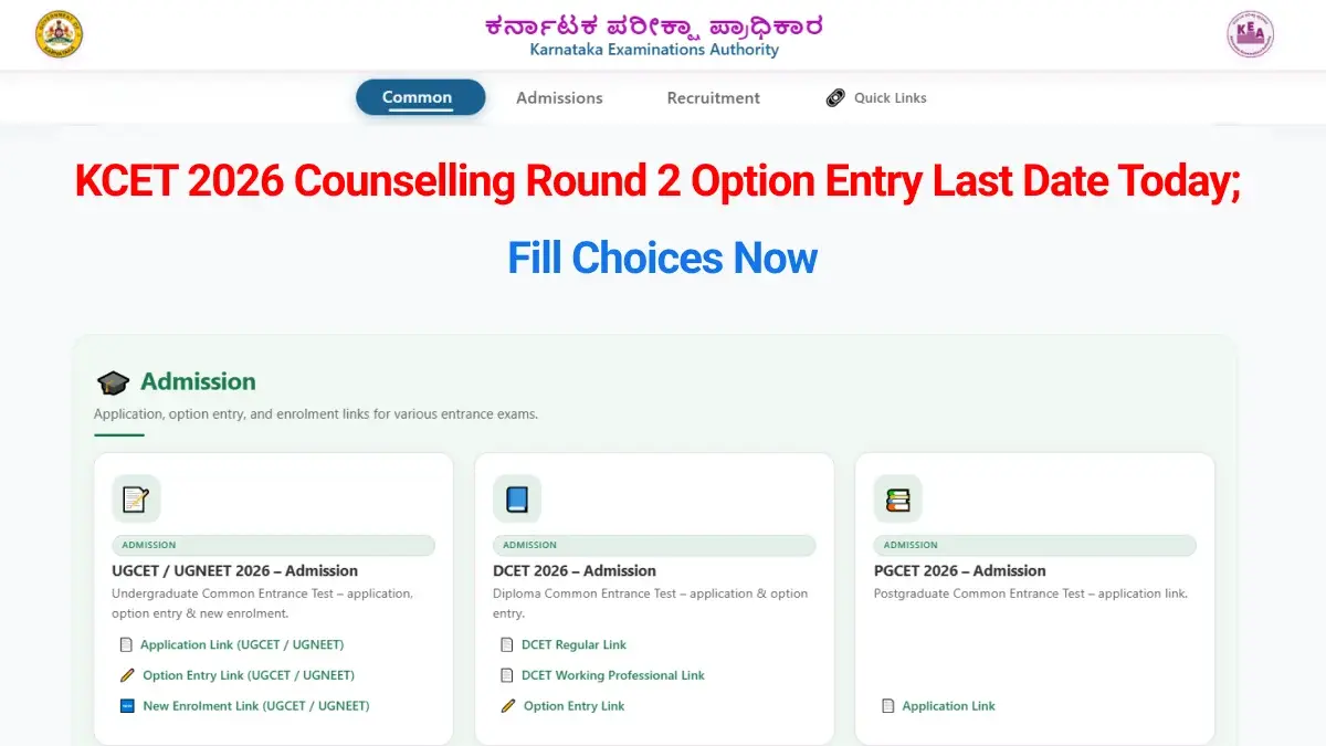 KCET 2026 Counselling Round 2 Option Entry Last Date Today; Fill Choices Now